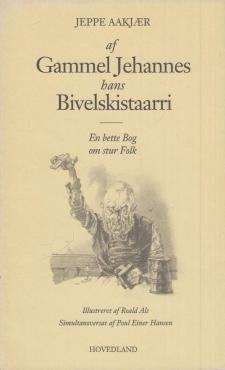 Gammel Jehannes hans bivelskistaarri - En bette bog om stur folk