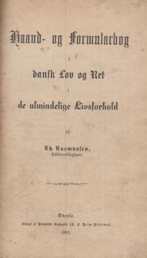Haand- og formularbog i dansk lov og ret i de almindelige Livsforhold (1883)