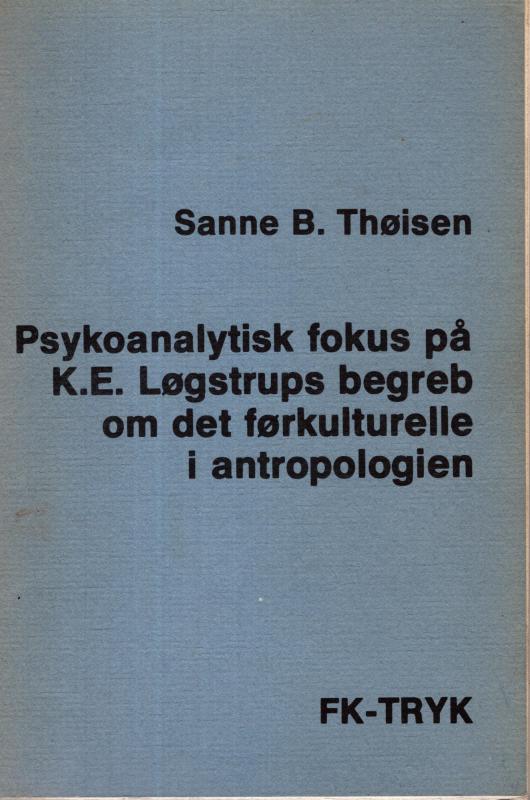Psykoanalytisk fokus på K. E. Løgstrups begreb om det førkulturelle i antropologien