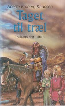 Taget til træl. Trællenes ring bind 1 (ny bog)