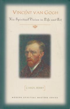 Vincent Van Gogh: His Spiritual Vision in Live and Art (ny)