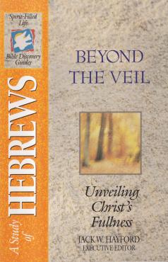 A Study of Hebrews: Beyond the Veil. Unveiling Christ's Fullness (B23)