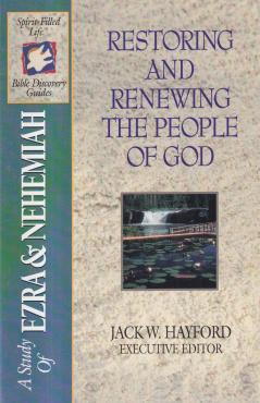 A Study of Ezra & Nehemiah: Restoring and Renewing the People of God (B7)