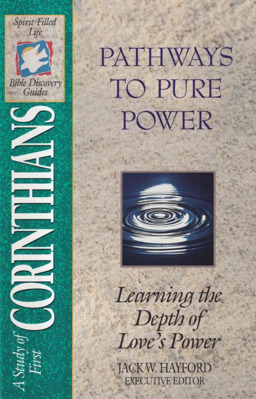 A Study of First Corinthians: Pathways to Pure Power. Learning the Depth of Love's Power (B19)