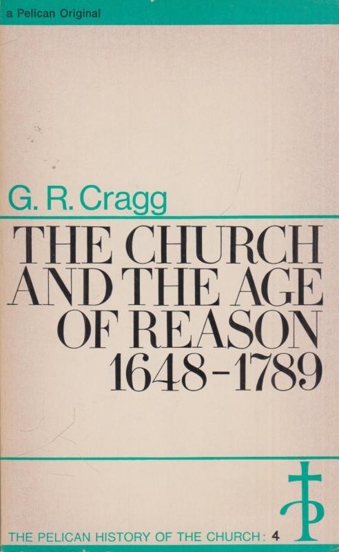 The Church and the Age of Reason 1648-1789 (The Pelican History of the Church 4)