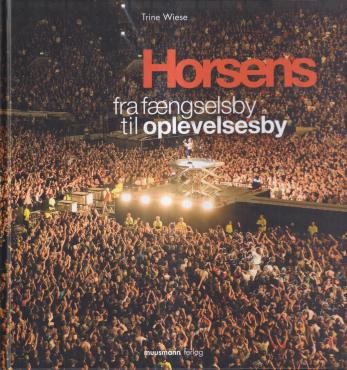 Horsens: fra fængselsby til oplevelsesby (som ny)