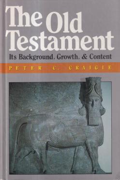 The Old Testament: It's Background, Growth & Content