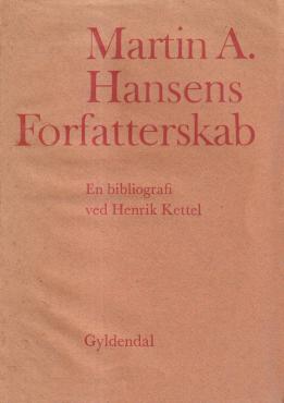 Martin A. Hansens forfatterskab, bibliografi, v. H. Kettel