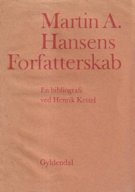 Martin A. Hansens forfatterskab, bibliografi, v. H. Kettel