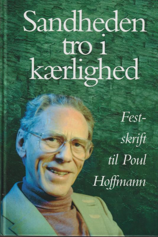 Sandheden tro i kærlighed. Festskrift til Poul Hoffmann