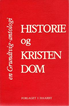Historie og Kristendom, en Grundtvig antologi.
