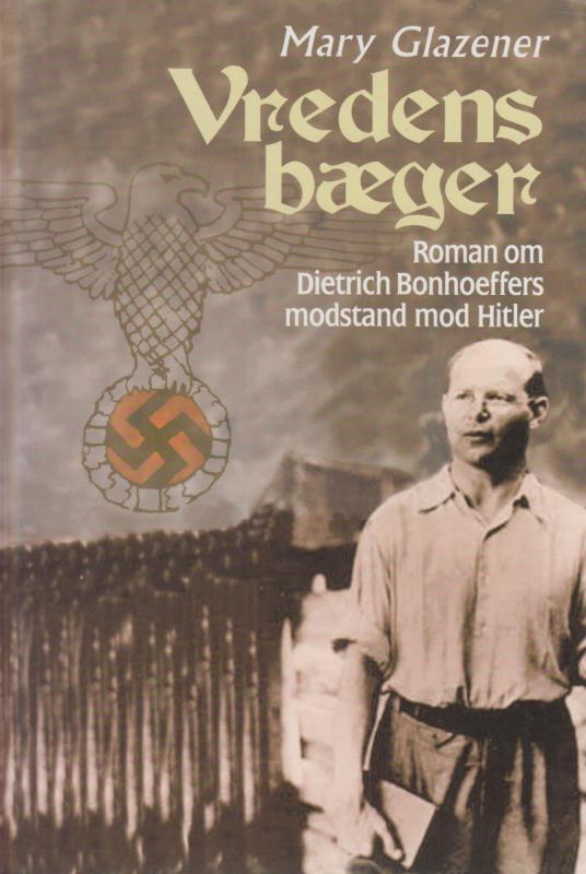 Vredens bæger, roman om Bonhoeffers modstand mod Hitler
