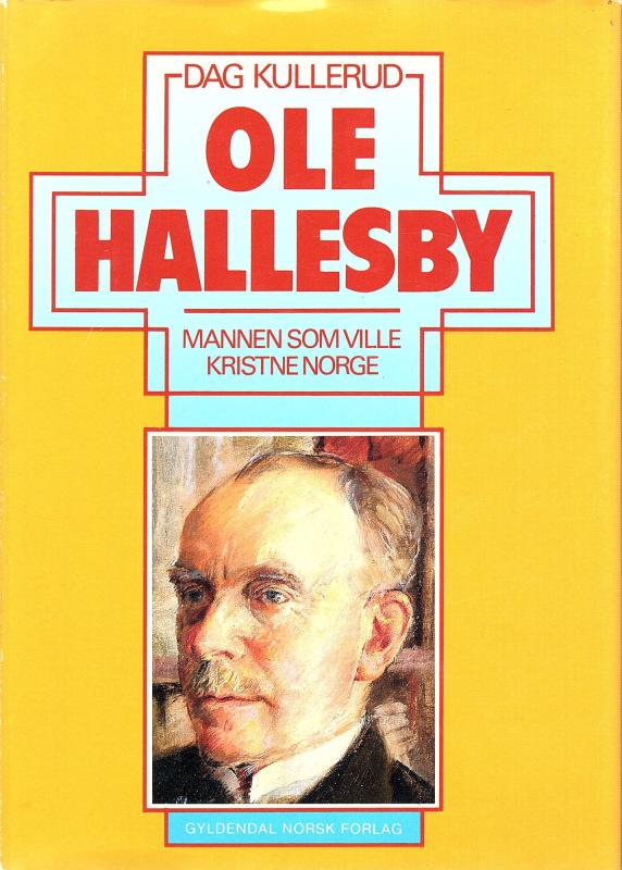 Ole Hallesby, mannen som ville kristne Norge