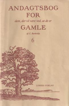 Hæfte 6 af Andagtsbog for dem der vil være ved, at de er gamle.
