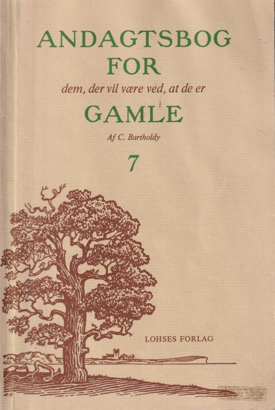 Hæfte 7 af Andagtsbog for dem der vil være ved, at de er gamle.