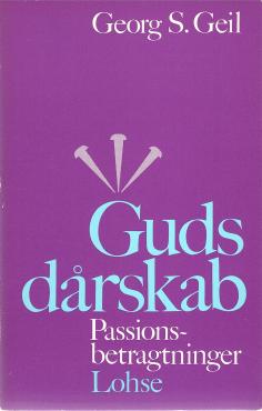 Guds dårskab: passionsbetragtninger