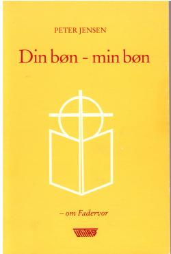 Din bøn - min bøn, om Fadervor Katekismus-serien III