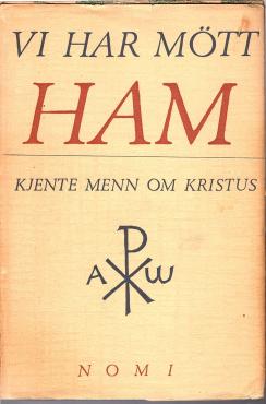 Vi har møtt Ham - kjendte menn om Kristus