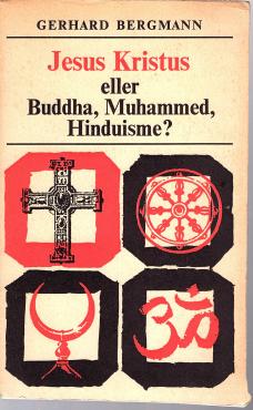 Jesus Kristus eller Buddha, Muhammed, Hinduisme ?
