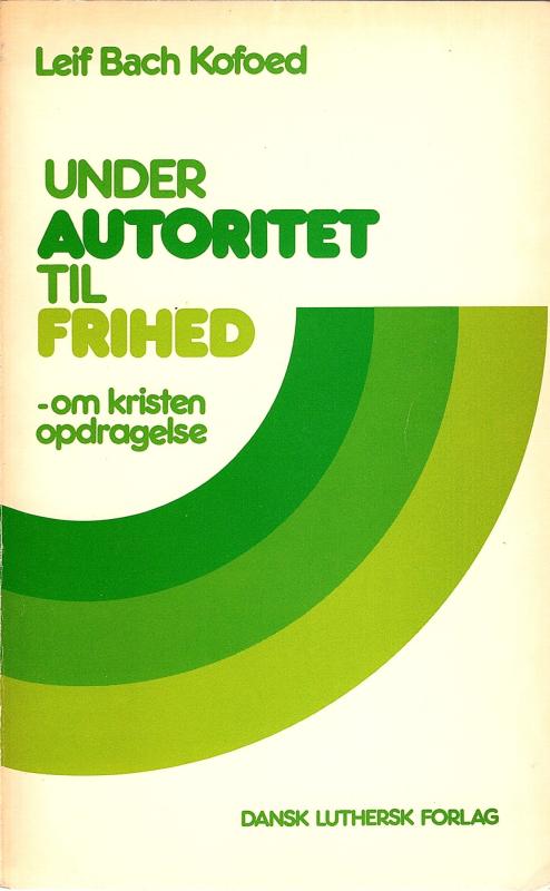 Under autoritet til frihed, kristen opdragelse
