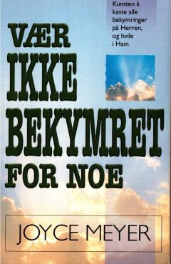 Vær ikke bekymret for noe