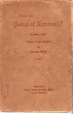Hvem var Jesus af Nazaret, et enten-eller, tilegnet ærlige tænkere, Rønne, 1925