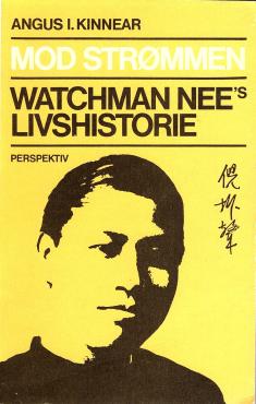 Mod strømmen, Watchman Nee´s livshistorie