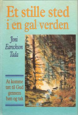 Et stille sted i en gal verden : at komme tæt til Gud gennem bøn og tak