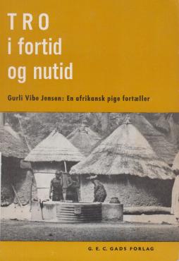 Tro i fortid og nutid. En afrikansk pige fortæller