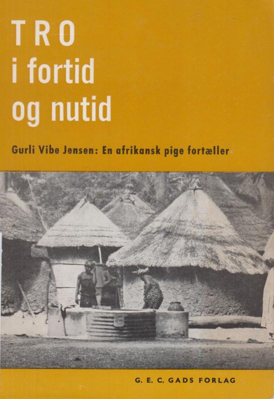 Tro i fortid og nutid. En afrikansk pige fortæller