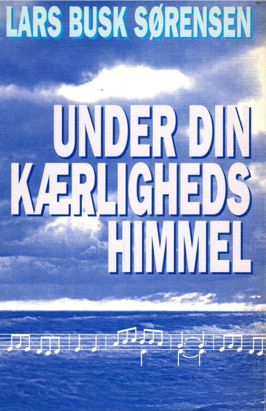 Under din kærligheds himmel - og andre salmer
