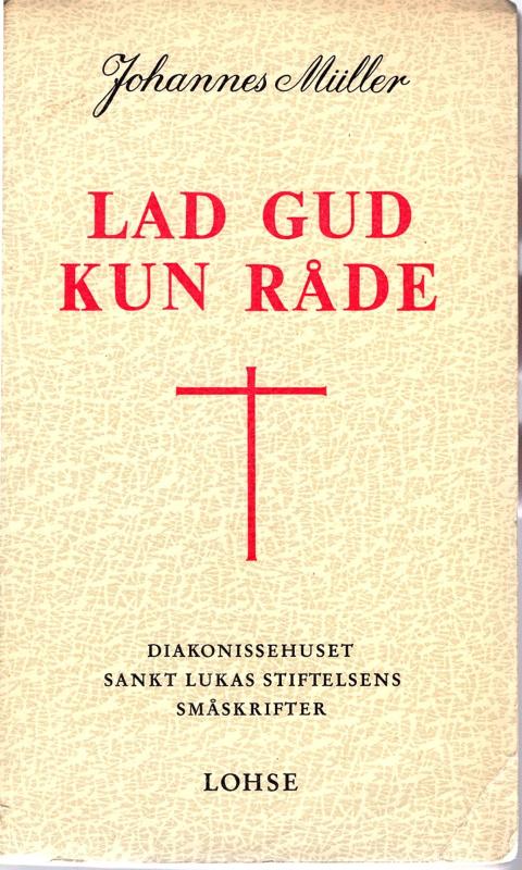 Lad Gud kun råde