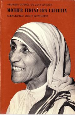 Mother Teresa fra Calcutta, Kærlighed uden grænser