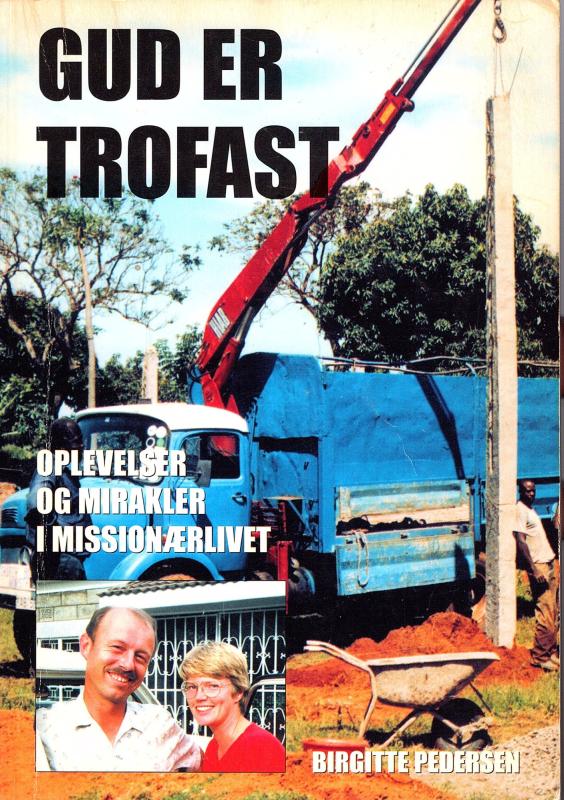 Gud er trofast, oplevelser og mirakler i missionærlivet