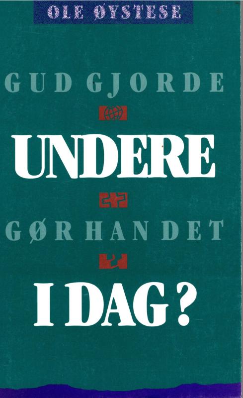 Gud gjorde undere, gør Han det idag ?
