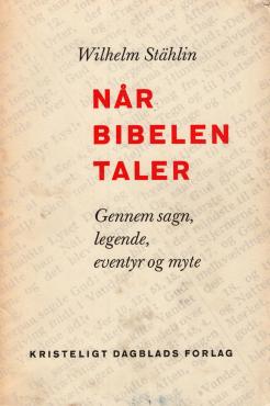 Når Bibelen taler. Gennem sagn, legende, eventyr og myte