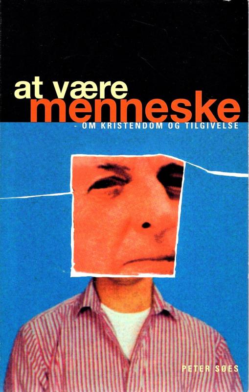 At være menneske, om kristendom og tilgivelse