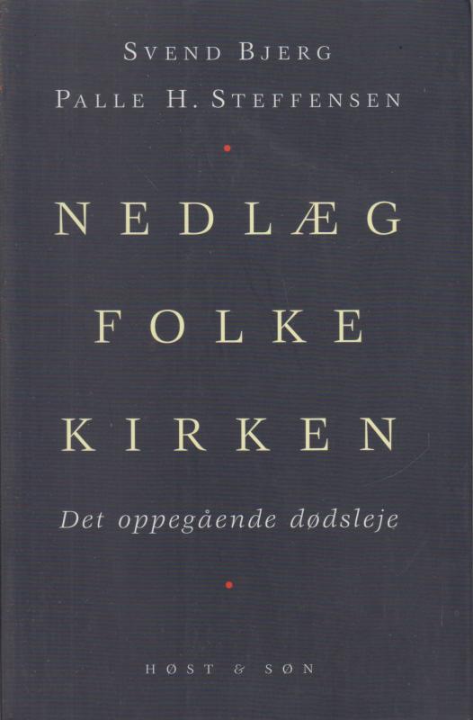 Nedlæg Folkekirken, det oppegående dødsleje