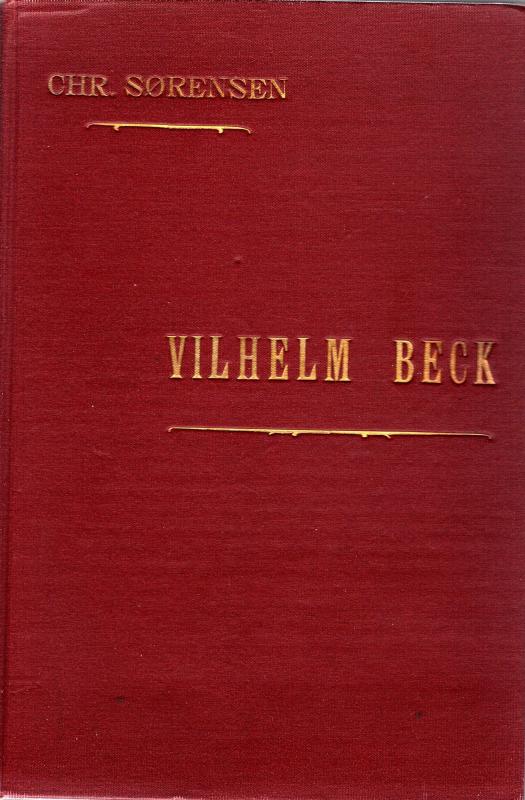 Vilhelm Beck, en mand og hans gerning