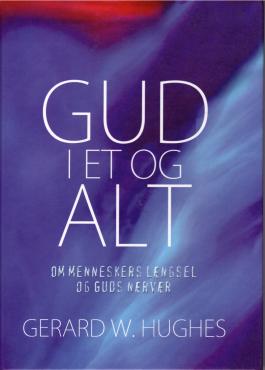 Gud i et og alt, om menneskers længsel og Guds nærvær