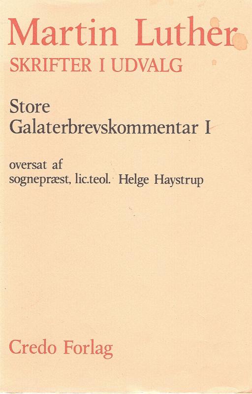 Martin Luther - Skrifter i udvalg - Store Galaterbrevskommentar (bind 1) ¤