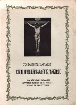 Det fuldbragte værk, en gennemgang af Vor herres Jesu Kristi lidelseshistorie, Kolonien Filadelfia, 1937