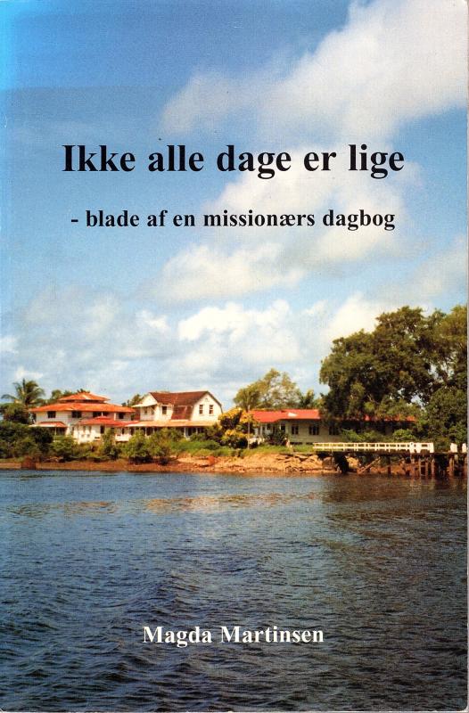 Ikke alle dage er lige - blade af en missionærs dagbog