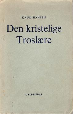 Den kristelige Troslære. Hovedpunkter i den kristelige troslære