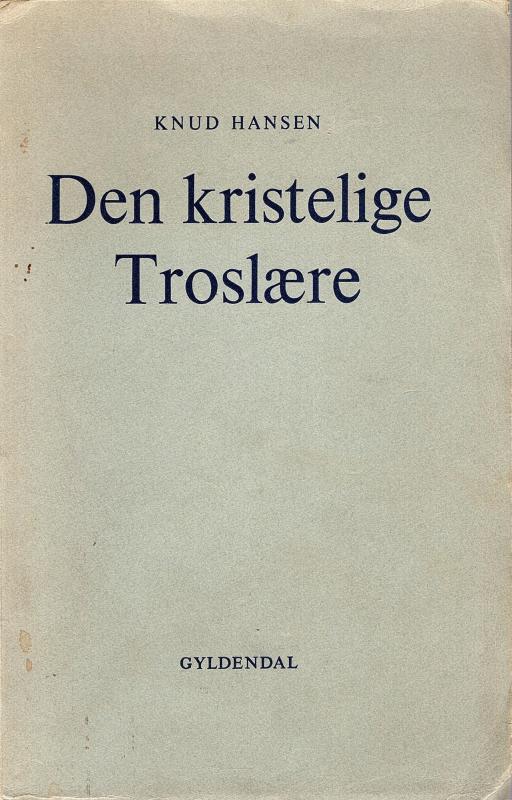 Den kristelige Troslære. Hovedpunkter i den kristelige troslære