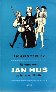 Reformatoren Jan Hus og hans vej til bålet