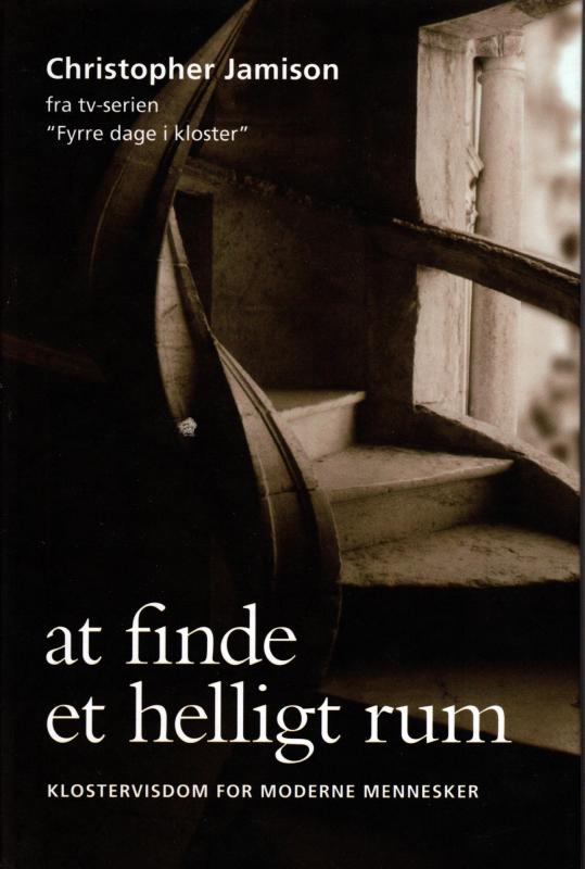 at finde et helligt rum, klostervisdom for moderne mennesker