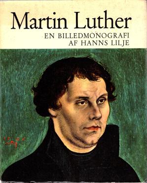 Martin Luther, en billedmonografi af Hanns Lilje