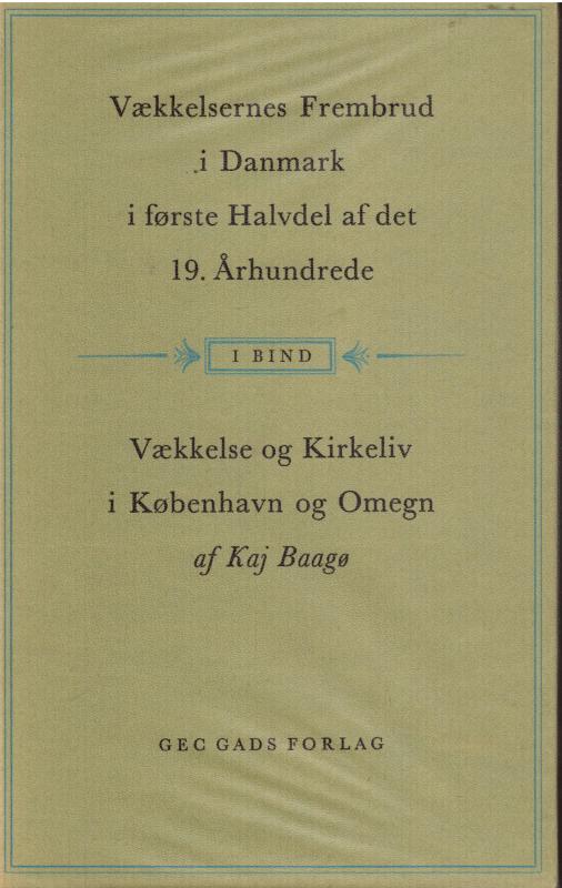 Vækkelsernes frembrud i Danmark i første halvdel af det 19. århundrede (Bind I)