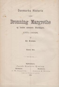 Danmarks historie under Dronning Margrethe og Kalmarunionens grundlæggelse (1882) første del